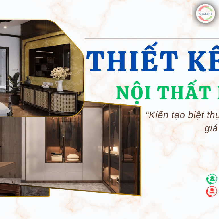 Xu Hướng Thiết Kế Nội Thất Biệt Thự Đồng Tháp (Cao Lãnh) – Sang Trọng, Tinh Tế Cùng SAMAKI